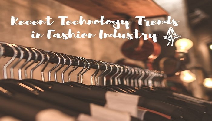 Recent Technology Trends in Fashion Industry